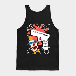 Please don't kill me with your sense of humor, white gun, clown and red stain Tank Top